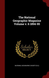 The National Geographic Magazine Volume v. 6 1894-95