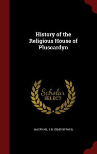 History of the Religious House of Pluscardyn
