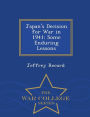 Japan's Decision for War in 1941: Some Enduring Lessons - War College Series