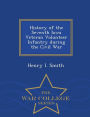 History of the Seventh Iowa Veteran Volunteer Infantry during the Civil War - War College Series