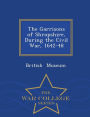 The Garrisons of Shropshire, During the Civil War, 1642-48 - War College Series