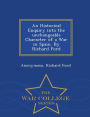 An Historical Enquiry into the unchangeable Character of a War in Spain. By Richard Ford - War College Series