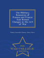 The Military Resources of Prussia and France: And Recent Changes in the Art of War - War College Series