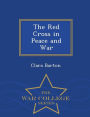 The Red Cross in Peace and War - War College Series