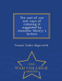 The cost of war and ways of reducing it suggested by economic theory; a lecture - War College Series