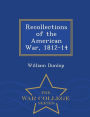 Recollections of the American War, 1812-14 - War College Series