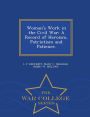 Woman's Work in the Civil War: A Record of Heroism, Patriotism and Patience. - War College Series