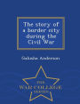 The story of a border city during the Civil War - War College Series