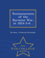 Reminiscences of the Burmese War, in 1824-5-6 .. - War College Series