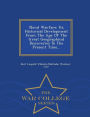 Naval Warfare: Its Historical Development From The Age Of The Great Geographical Discoveries To The Present Time... - War College Series