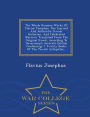 The Whole Genuine Works Of Flavius Josephus, The Learned And Authentic Jewish Historian, And Celebrated Warrior: Translated From The Original Greek, According To Havercamp's Accurate Edition Containing: I. Twenty Books Of The Jewsih Antiquites... - War Co