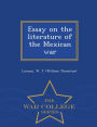 Essay on the literature of the Mexican war - War College Series