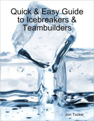 Quick & Easy Guide to Icebreakers & Teambuilders