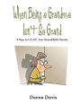 When Being a Grandma Isn't So Grand: 4 Keys to L.O.V.E. Your Grandchild's Parents
