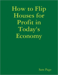 How to Flip Houses for Profit in Today's Economy