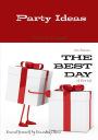 Party Ideas: Give Someone... THE BEST DAY ...of Their Life : Reward Yourself By Rewarding Others
