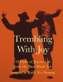Trembling With Joy: 18 Paths of Joyous Life from the Baal Shem Tov