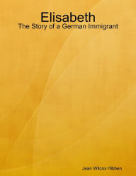 Elisabeth: The Story of a German Immigrant