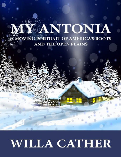 My Antonia: A Moving Portrait Of America's Roots And The Open Plains By ...