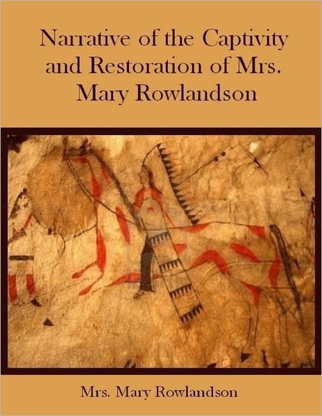 a narrative of the captivity and restoration essay Essays and criticism on mary rowlandson - critical essays narrative of the captivity mary rowlandson's narrative of the captivity and restoration. a narrative of the captivity and restoration essay Essays and criticism on mary rowlandson - critical essays narrative of the captivity mary rowlandson's narrative of the captivity and restoration.