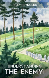 Title: UNDERSTANDING THE ENEMY, Author: Riley Reynolds