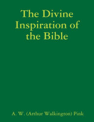 The Divine Inspiration of the Bible