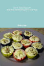 Don't Skip Dessert: Gluten-Free, Grain-Free & Sugar-Free Sweet Treats