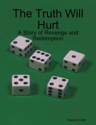 The Truth Will Hurt: A Story of Revenge and Redemption