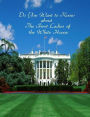 Do You Want to Know About the First Ladies of the White House