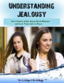 Understanding Jealousy: Get Control of the Green Eyed Monster and Live Your Life in Peace