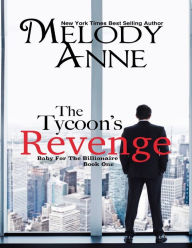 The Tycoon's Revenge - Baby for the Billionaire - Book One