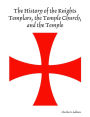 The History of the Knights Templars, the Temple Church, and the Temple