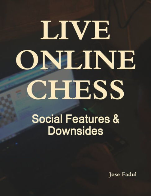 Live Online Chess: Social Features & by Fadul, Jose