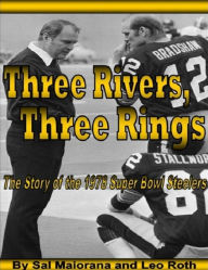 Three Rivers, Three Rings : The Story of the 1978 Super Bowl Steelers