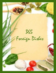 365 Foreign Dishes (Illustrated)