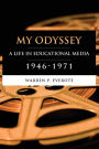 My Odyssey: A Life in Educational Media 1946-1971