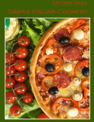 Simple Italian Cookery (Illustrated)