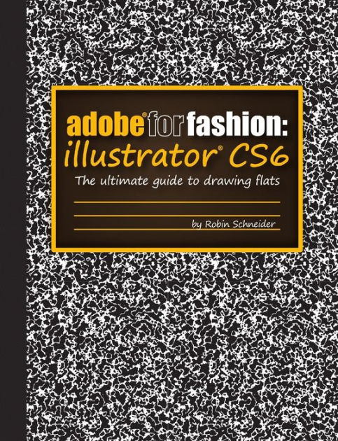 Adobe For Fashion Illustrator Cs6 By Robin Schneider Paperback Barnes Noble