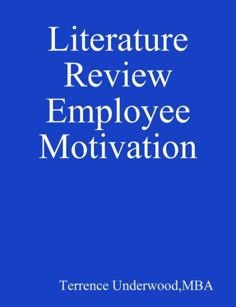 Literature Review For Employee Motivation - Literature Review On Employee Motivation