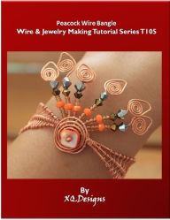 Peacock Wire Bangle: Wire & Jewelry Making Tutorial Series T105