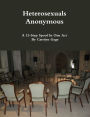 Heterosexuals Anonymous: A 12-Step Spoof In One Act