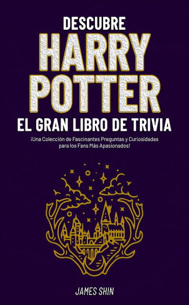 Descubre Harry Potter El Gran Libro de Trivia: ¡Una Colección de Fascinantes Preguntas y Curiosidades para los Fans!