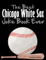 The Best Chicago White Sox Joke Book Ever