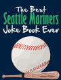 The Best Seattle Mariners Joke Book Ever