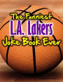 The Funniest Los Angeles Lakers Joke Book Ever