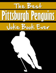 The Best Pittsburgh Penguins Joke Book Ever