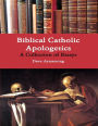 Biblical Catholic Apologetics: A Collection of Essays