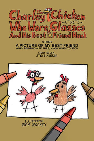 Charley The Chicken Who Wore Glasses And His Best Friend Hank.: A Picture Of My Best Friend When Painting A Picture, Know When To Stop
