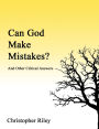 Can God Make Mistakes?: And Other Critical Answers