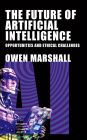 The Future of Artificial Intelligence - Opportunities and Ethical Challenges